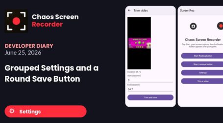 Chaos Screen Recorder: Developer Diary | Grouped Settings and a Round Save Button (June 25, 2026)