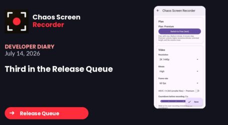 Chaos Screen Recorder: Developer Diary | Third in the Release Queue (July 14, 2026)