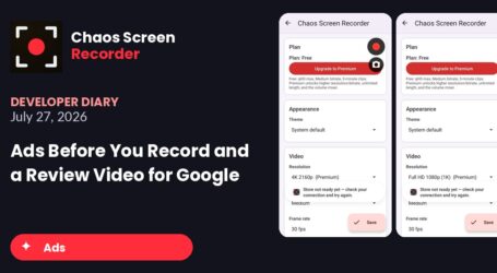 Chaos Screen Recorder: Developer Diary | Ads Before You Record and a Review Video for Google (July 27, 2026)