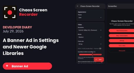 Chaos Screen Recorder: Developer Diary | A Banner Ad in Settings and Newer Google Libraries (July 29, 2026)