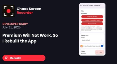 Chaos Screen Recorder: Developer Diary | Premium Will Not Work, So I Rebuilt the App (July 31, 2026)