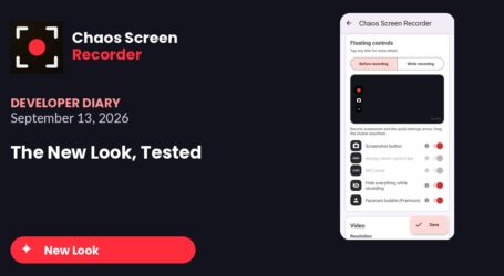 Chaos Screen Recorder: Developer Diary | The New Look, Tested (September 13, 2026)