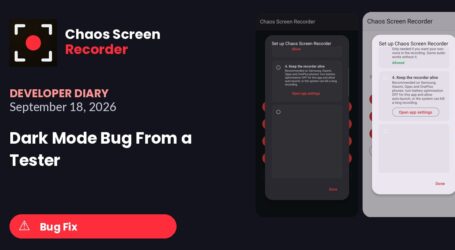 Chaos Screen Recorder: Developer Diary | Dark Mode Bug From a Tester (September 18, 2026)