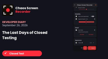 Chaos Screen Recorder: Developer Diary | The Last Days of Closed Testing (September 26, 2026)